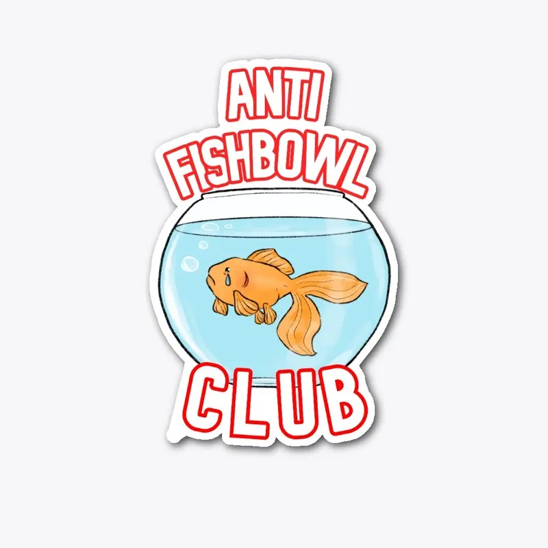 Anti Fishbowl Club